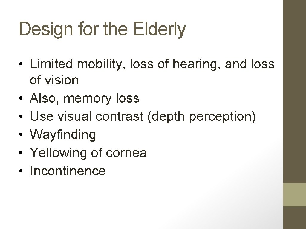 Design for the Elderly • Limited mobility, loss of hearing, and loss of vision