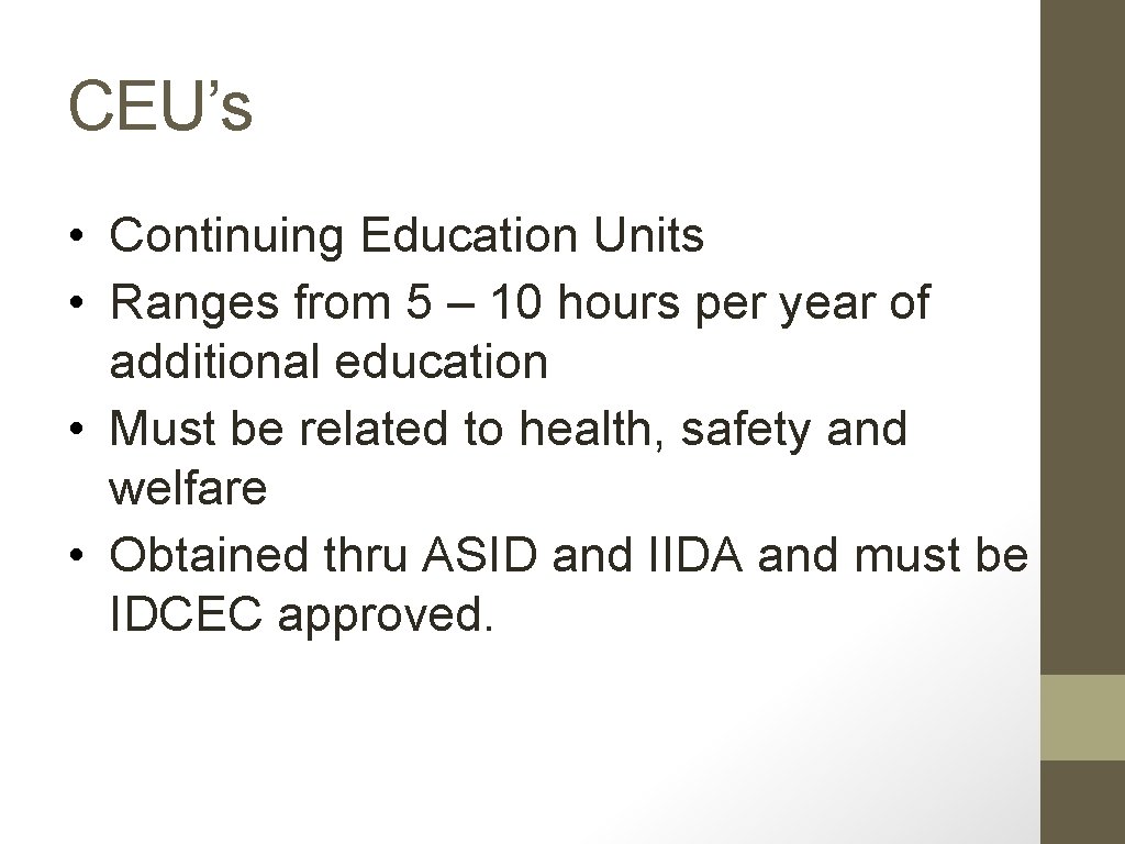 CEU’s • Continuing Education Units • Ranges from 5 – 10 hours per year