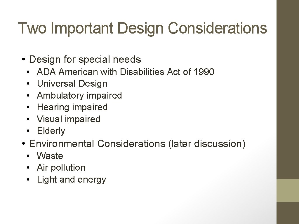 Two Important Design Considerations • Design for special needs • • • ADA American