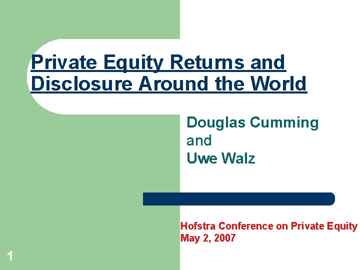 Private Equity Returns and Disclosure Around the World Douglas Cumming and Uwe Walz Hofstra