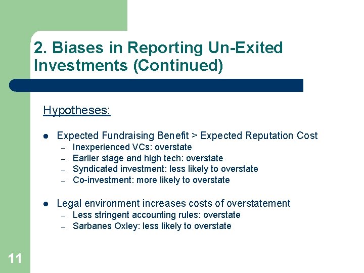 2. Biases in Reporting Un-Exited Investments (Continued) Hypotheses: l Expected Fundraising Benefit > Expected