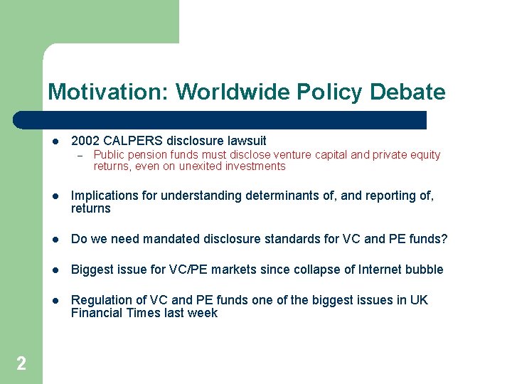 Motivation: Worldwide Policy Debate l 2002 CALPERS disclosure lawsuit – 2 Public pension funds