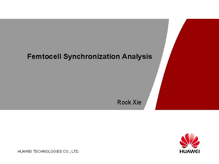 Femtocell Synchronization Analysis Rock Xie HUAWEI TECHNOLOGIES CO. , LTD. Page 1 