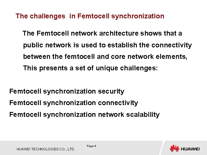 The challenges in Femtocell synchronization The Femtocell network architecture shows that a public network