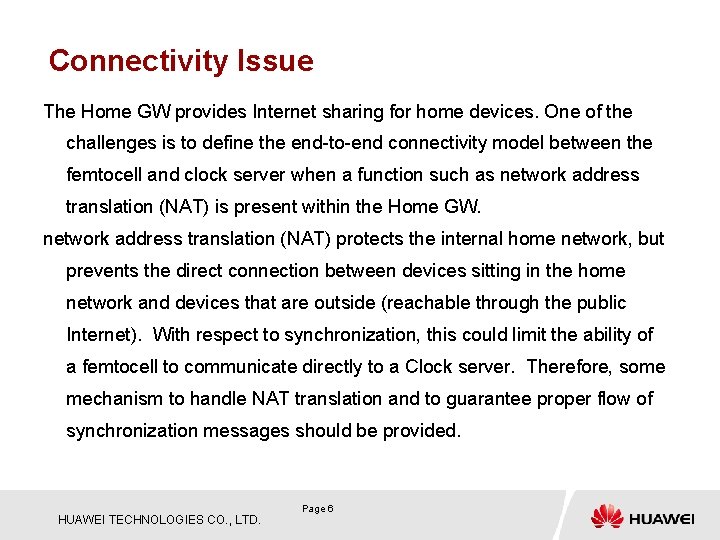 Connectivity Issue The Home GW provides Internet sharing for home devices. One of the