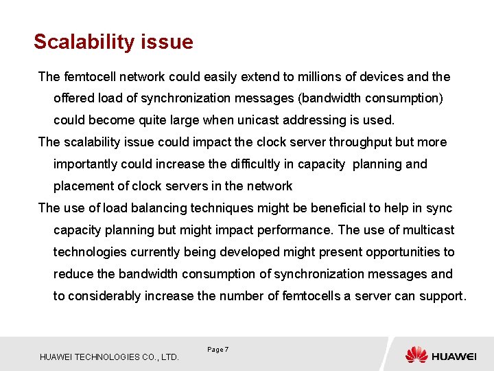 Scalability issue The femtocell network could easily extend to millions of devices and the