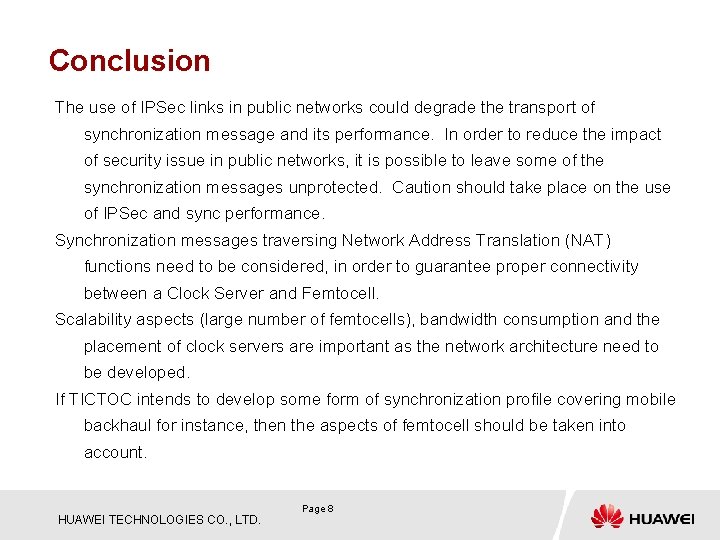 Conclusion The use of IPSec links in public networks could degrade the transport of