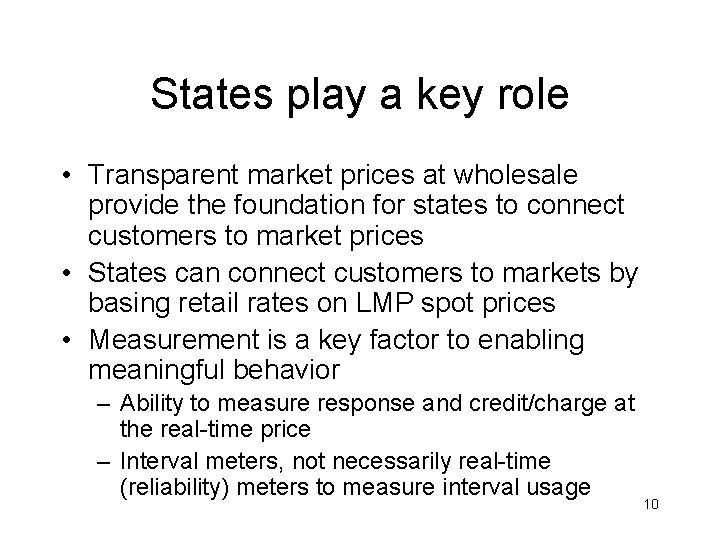 States play a key role • Transparent market prices at wholesale provide the foundation