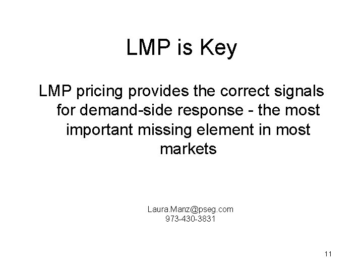 LMP is Key LMP pricing provides the correct signals for demand-side response - the