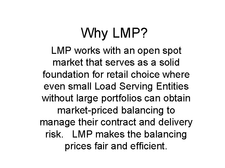 Why LMP? LMP works with an open spot market that serves as a solid