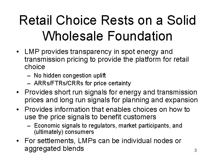 Retail Choice Rests on a Solid Wholesale Foundation • LMP provides transparency in spot