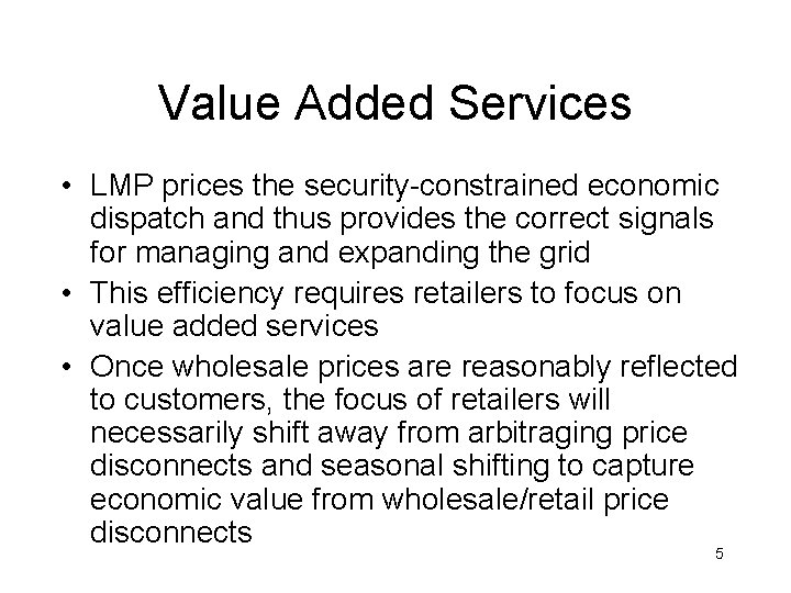 Value Added Services • LMP prices the security-constrained economic dispatch and thus provides the