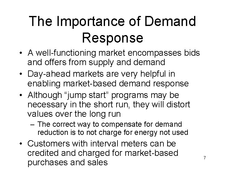 The Importance of Demand Response • A well-functioning market encompasses bids and offers from