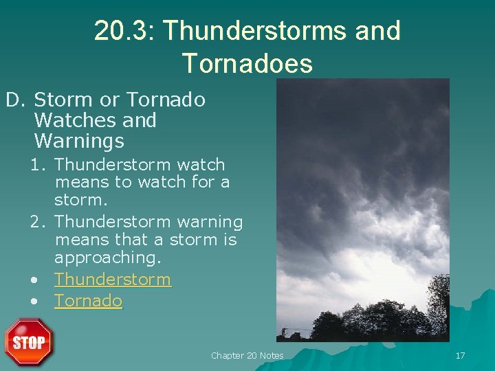 20. 3: Thunderstorms and Tornadoes D. Storm or Tornado Watches and Warnings 1. Thunderstorm