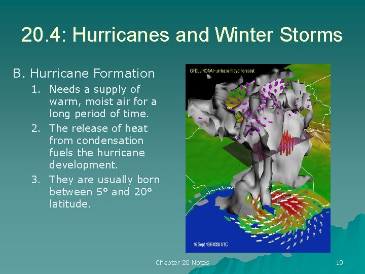 20. 4: Hurricanes and Winter Storms B. Hurricane Formation 1. Needs a supply of 20. 4: Hurricanes and Winter Storms B. Hurricane Formation 1. Needs a supply of