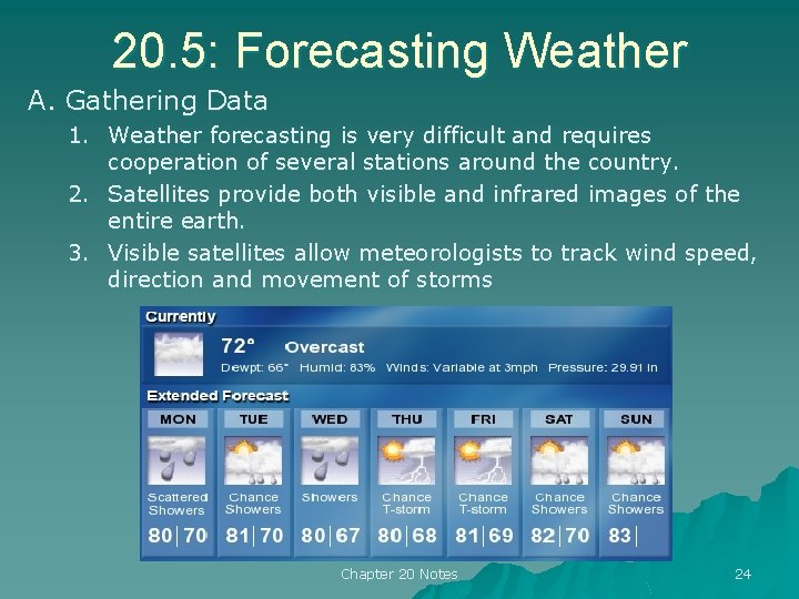 20. 5: Forecasting Weather A. Gathering Data 1. Weather forecasting is very difficult and