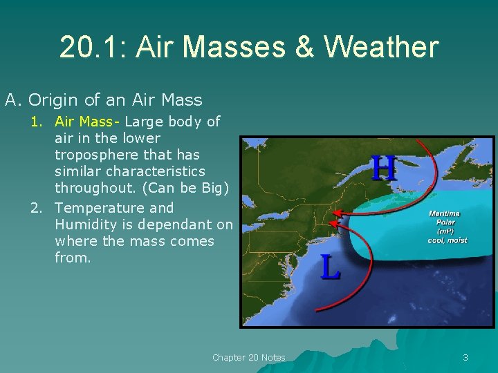 20. 1: Air Masses & Weather A. Origin of an Air Mass 1. Air