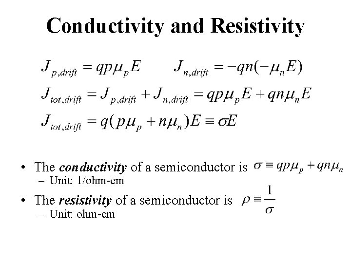 Conductivity and Resistivity • The conductivity of a semiconductor is – Unit: 1/ohm-cm •