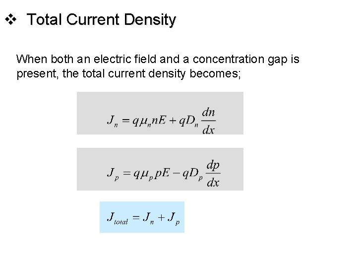 v Total Current Density When both an electric field and a concentration gap is
