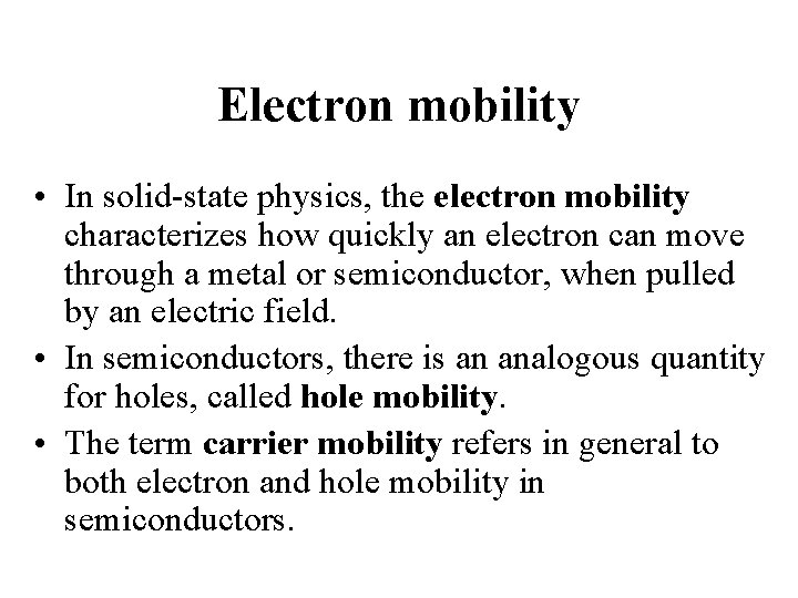 Electron mobility • In solid-state physics, the electron mobility characterizes how quickly an electron