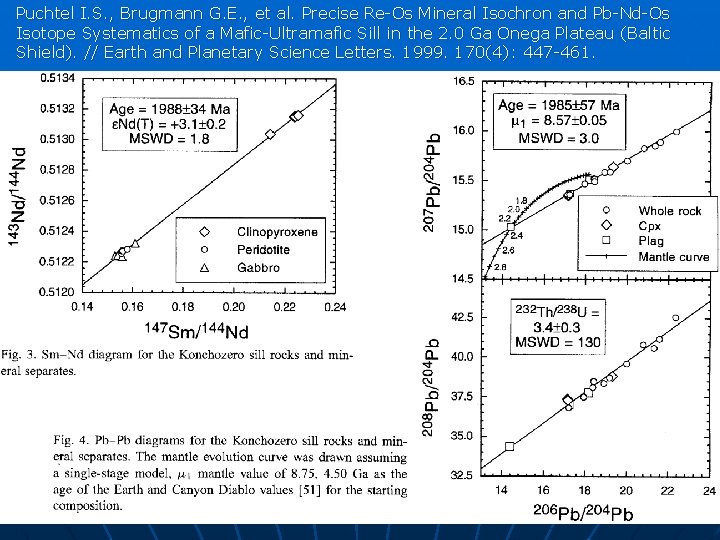 Puchtel I. S. , Brugmann G. E. , et al. Precise Re-Os Mineral Isochron