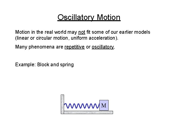 Oscillatory Motion in the real world may not fit some of our earlier models