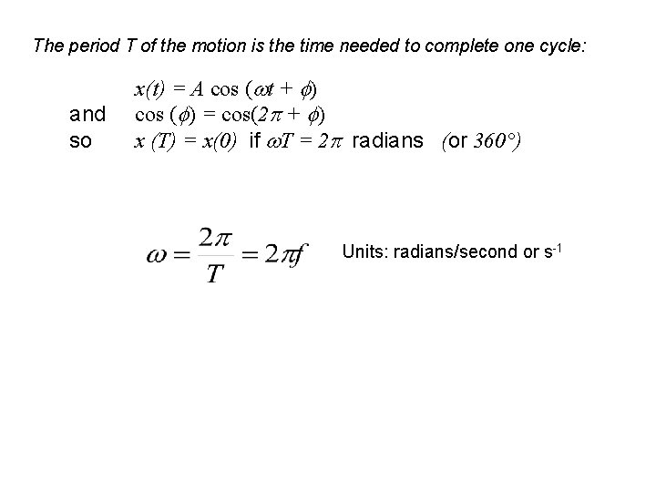 The period T of the motion is the time needed to complete one cycle: