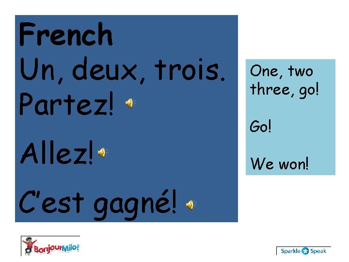 French Un, deux, trois. Partez! Allez! C’est gagné! One, two three, go! Go! We