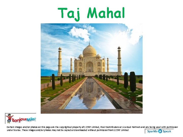 Taj Mahal Certain images and/or photos on this page are the copyrighted property of