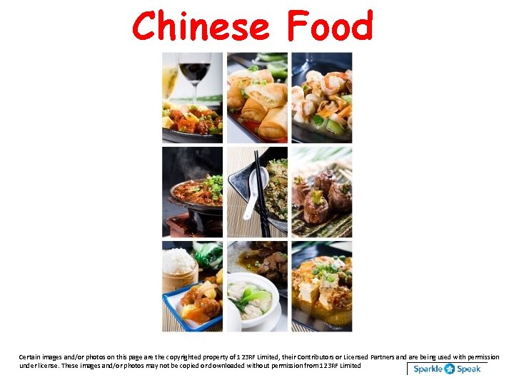 Chinese Food Certain images and/or photos on this page are the copyrighted property of