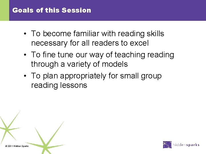Goals of this Session • To become familiar with reading skills necessary for all