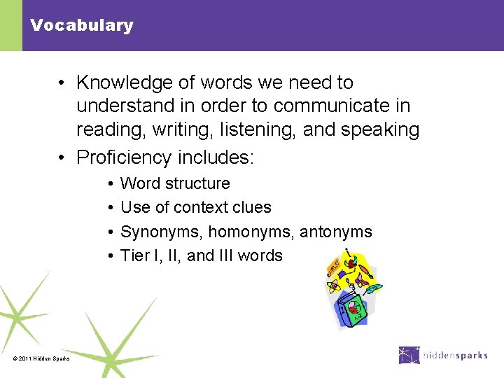 Vocabulary • Knowledge of words we need to understand in order to communicate in