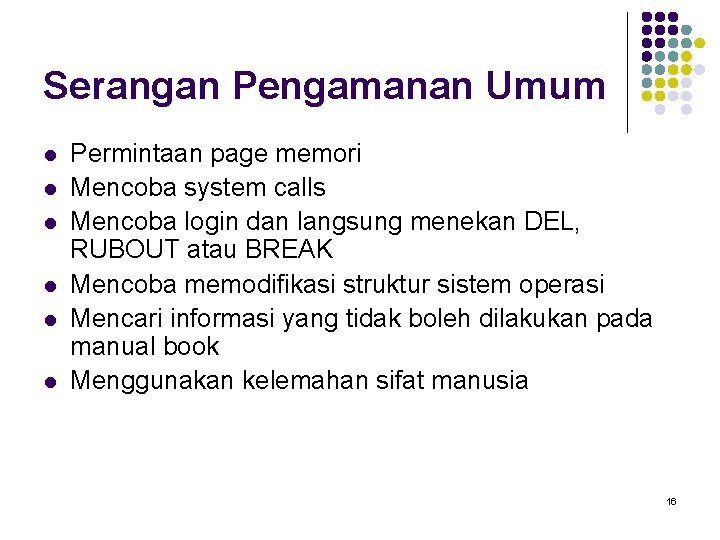 Serangan Pengamanan Umum l l l Permintaan page memori Mencoba system calls Mencoba login