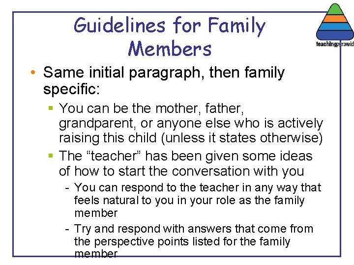 Guidelines for Family Members • Same initial paragraph, then family specific: § You can
