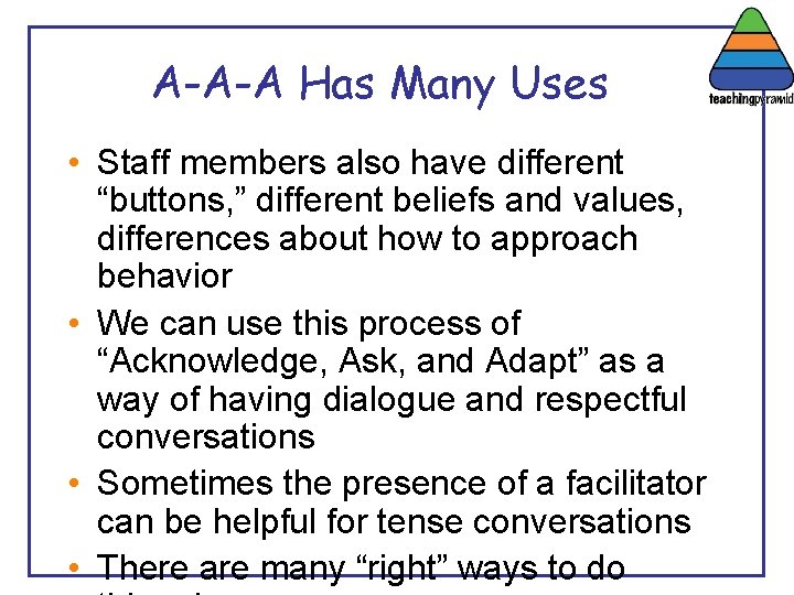 A-A-A Has Many Uses • Staff members also have different “buttons, ” different beliefs