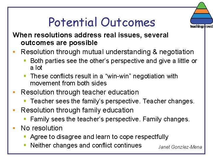 Potential Outcomes When resolutions address real issues, several outcomes are possible • Resolution through