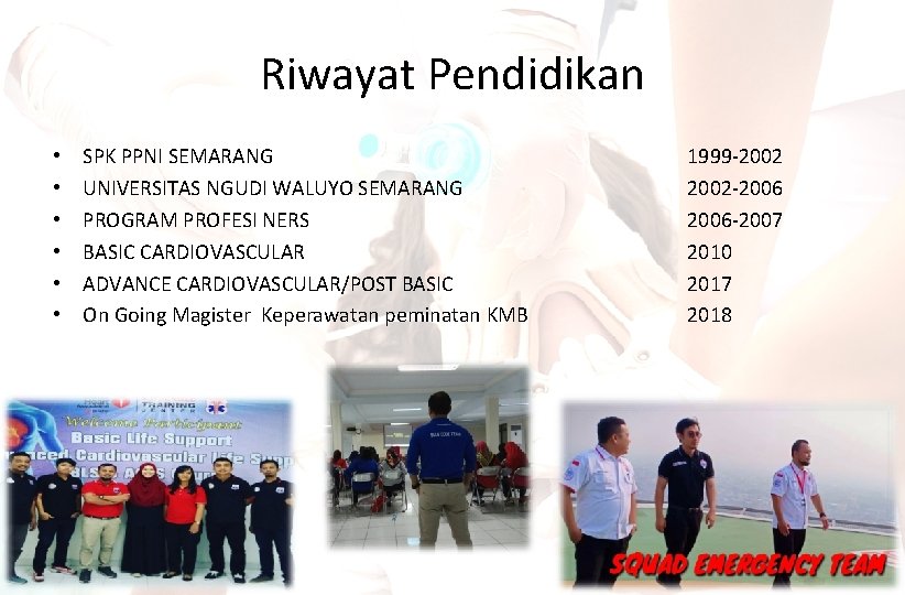 Riwayat Pendidikan • • • SPK PPNI SEMARANG UNIVERSITAS NGUDI WALUYO SEMARANG PROGRAM PROFESI