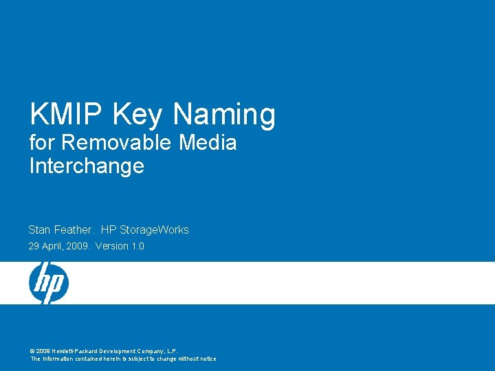 KMIP Key Naming for Removable Media Interchange Stan Feather. HP Storage. Works 29 April,