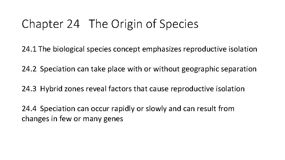 Chapter 24 The Origin of Species 24. 1 The biological species concept emphasizes reproductive
