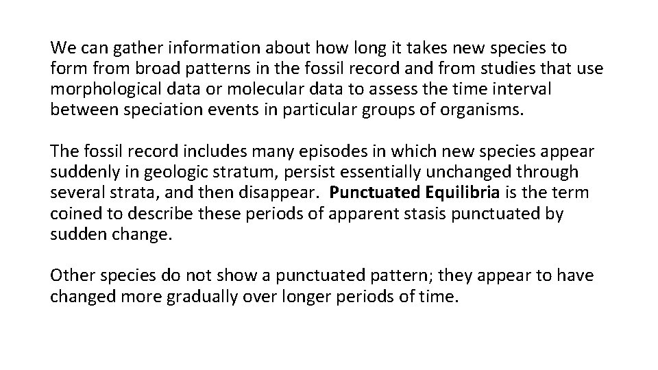 We can gather information about how long it takes new species to form from