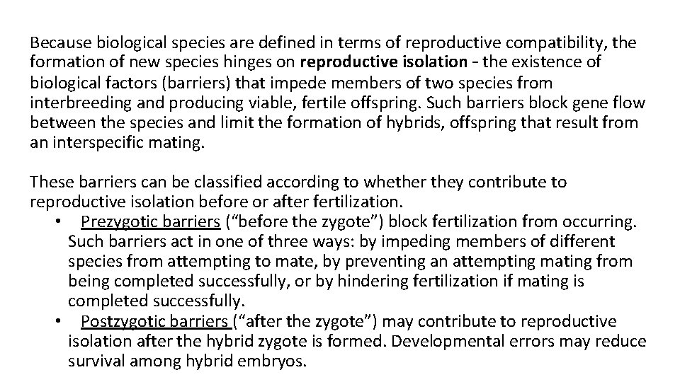 Because biological species are defined in terms of reproductive compatibility, the formation of new