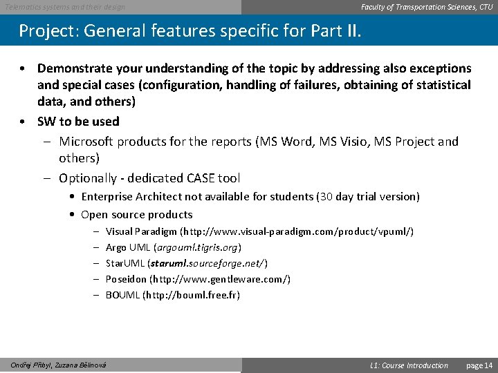 Telematics systems and their design Faculty of Transportation Sciences, CTU Project: General features specific