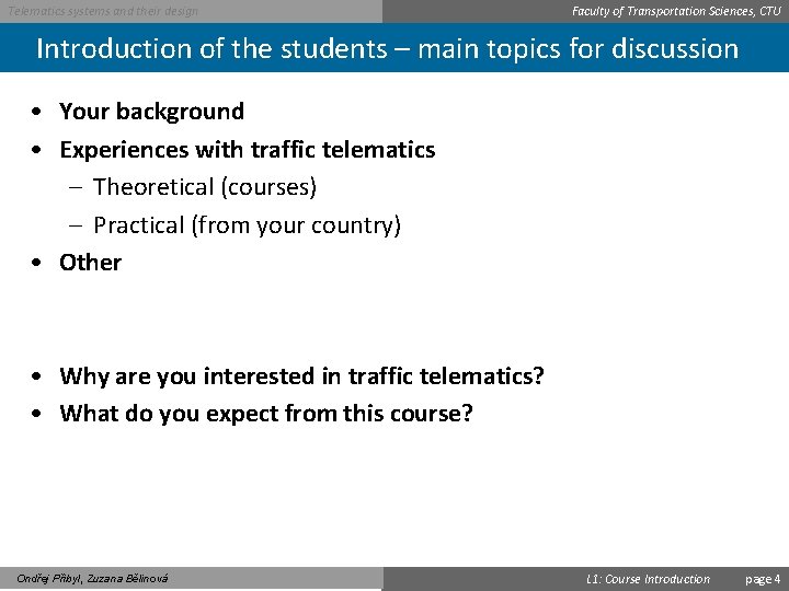 Telematics systems and their design Faculty of Transportation Sciences, CTU Introduction of the students