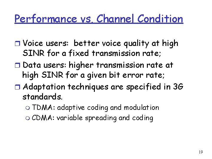 Performance vs. Channel Condition r Voice users: better voice quality at high SINR for