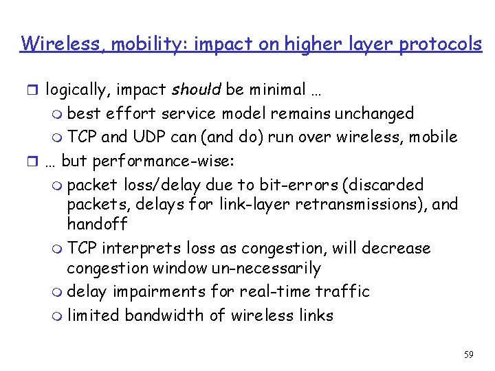 Wireless, mobility: impact on higher layer protocols r logically, impact should be minimal …