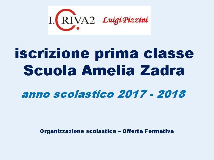 iscrizione prima classe Scuola Amelia Zadra anno scolastico 2017 - 2018 Organizzazione scolastica –