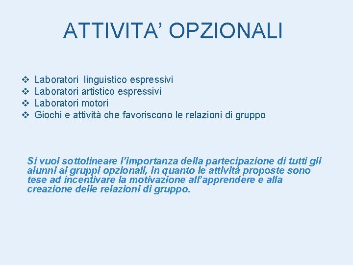 ATTIVITA’ OPZIONALI v v Laboratori linguistico espressivi Laboratori artistico espressivi Laboratori motori Giochi e