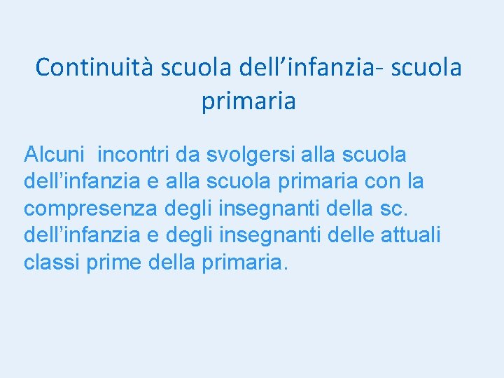 Continuità scuola dell’infanzia- scuola primaria Alcuni incontri da svolgersi alla scuola dell’infanzia e alla