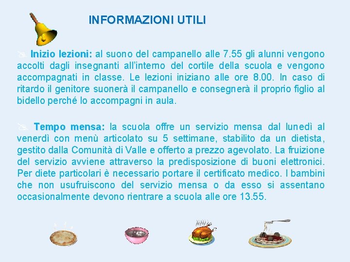 INFORMAZIONI UTILI Inizio lezioni: al suono del campanello alle 7. 55 gli alunni vengono