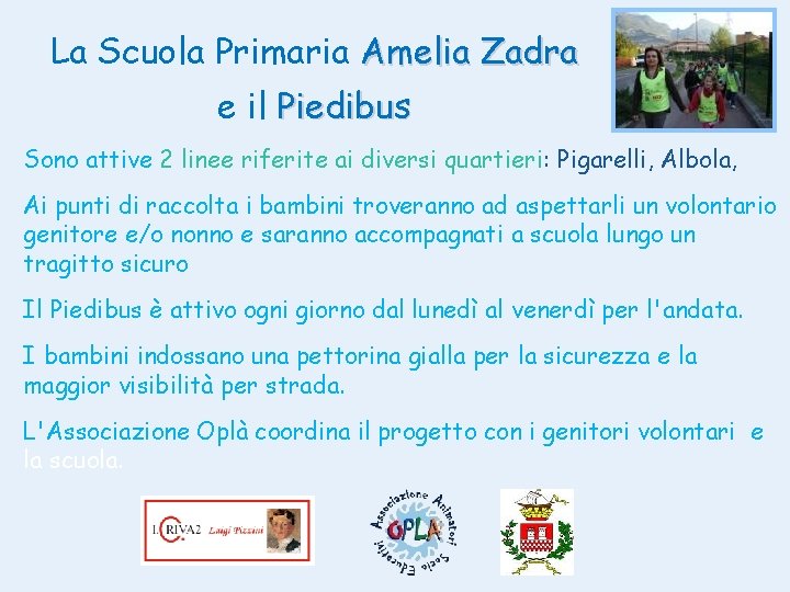 La Scuola Primaria Amelia Zadra e il Piedibus Sono attive 2 linee riferite ai